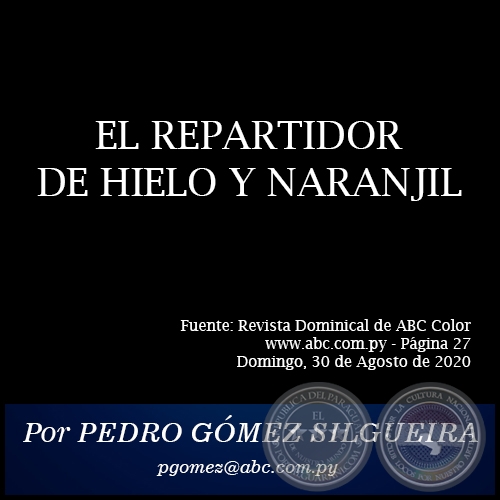 EL REPARTIDOR DE HIELO Y NARANJIL - Por PEDRO GÓMEZ SILGUEIRA - Domingo, 30 de Agosto de 2020